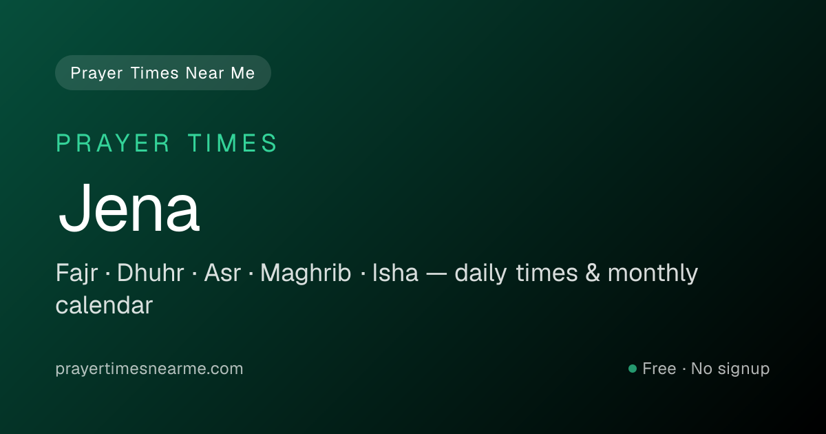 Jena Prayer Times Near Me — Fajr, Dhuhr, Asr & Isha