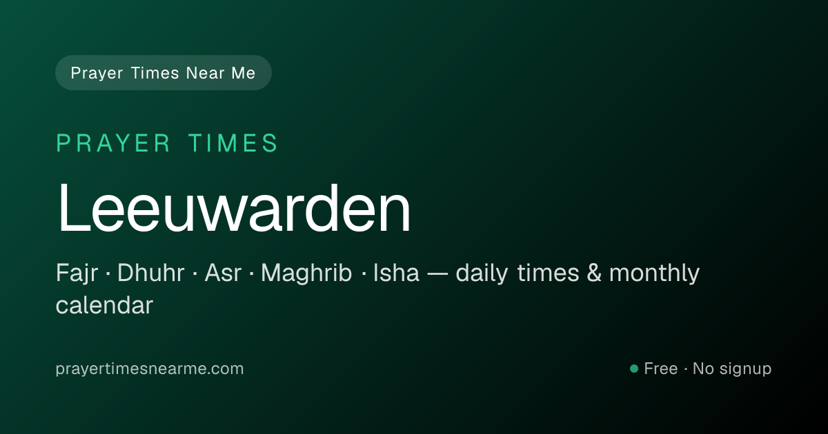 Leeuwarden Prayer Times Near Me — Fajr, Dhuhr, Asr & Isha