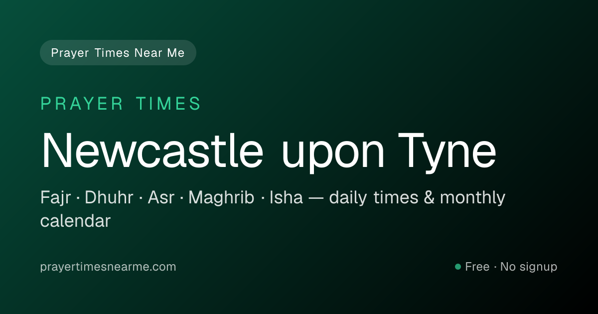 Newcastle upon Tyne Prayer Times Near Me